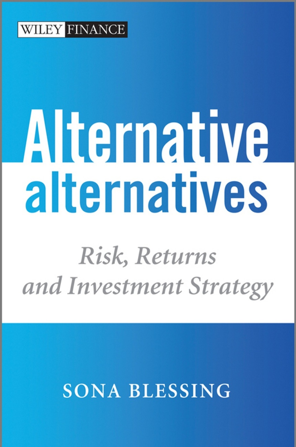 Alternative Alternatives: Risk, Returns and Investment Strategy 1st Edition