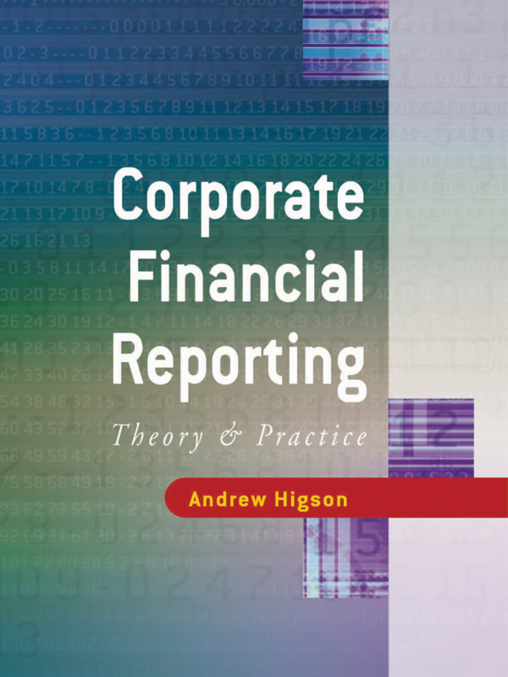 Corporate Financial Reporting Theory and Practice 1st Edition