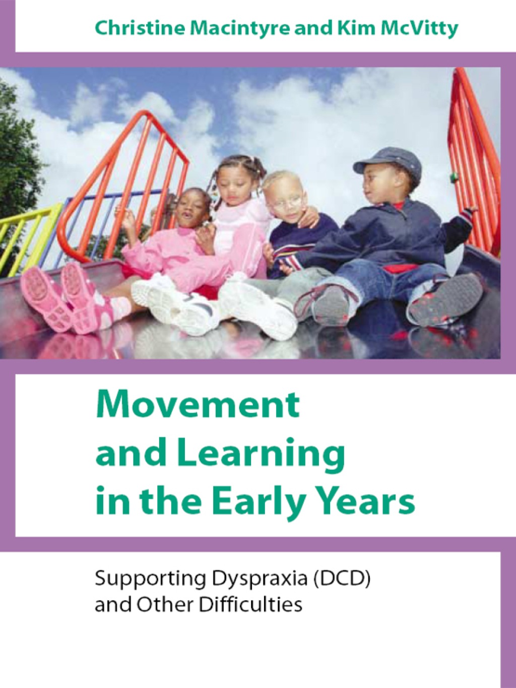 Movement and Learning in the Early Years Supporting Dyspraxia (DCD) and Other Difficulties 1st Edition