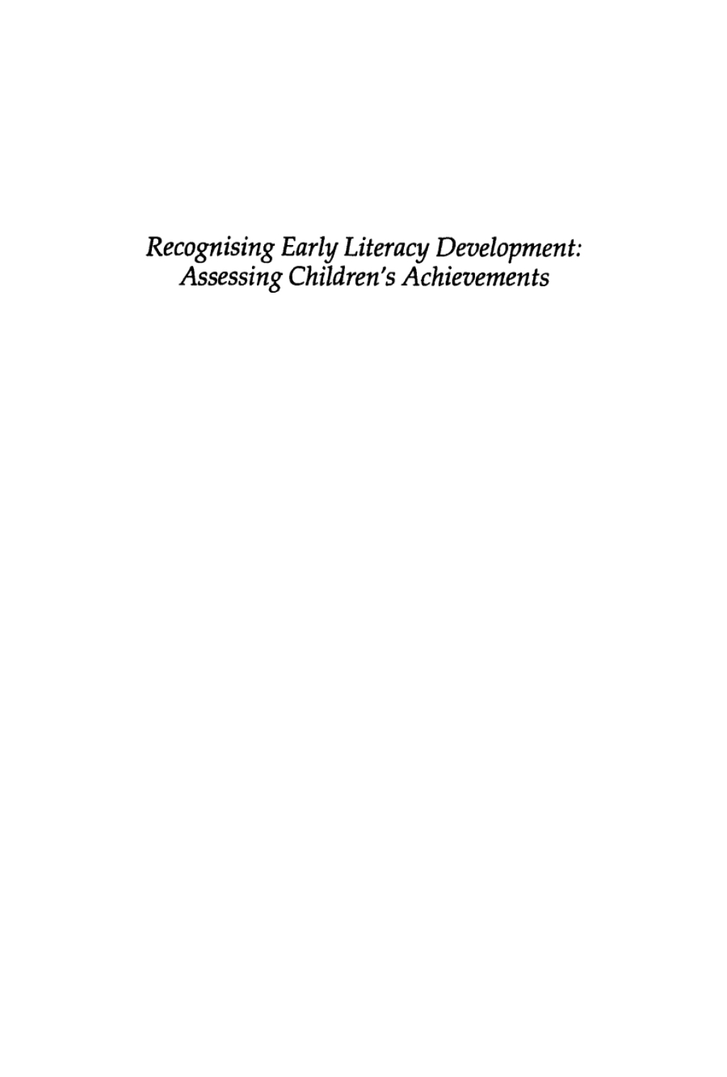 Recognising Early Literacy Development Assessing ChildrenÃ¢â‚¬Å¡Ãƒâ€žÃƒÂ¶Ã¢Ë†Å¡Ãƒâ€˜Ã¢â‚¬Å¡ÃƒÂ¢Ã‚Â§s Achievements 1st Edition