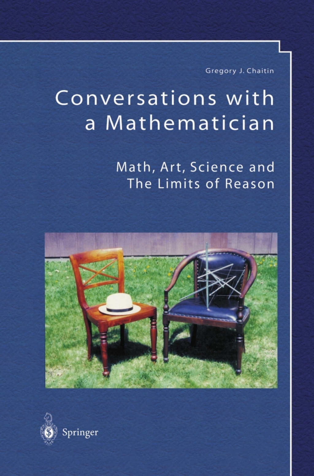 Conversations with a Mathematician Math, Art, Science and the Limits of Reason 