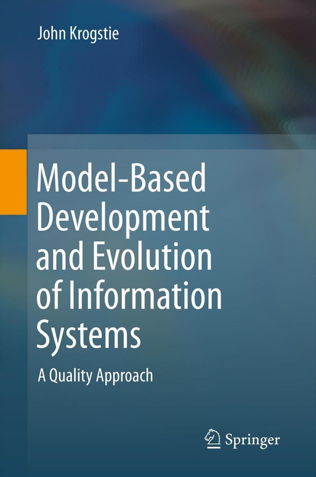Model-Based Development and Evolution of Information Systems A Quality Approach 