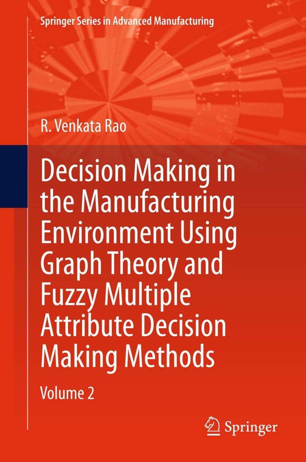 Decision Making in Manufacturing Environment Using Graph Theory and Fuzzy Multiple Attribute Decision Making Methods Volume 2 