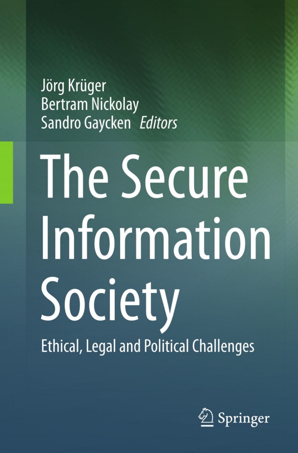 The Secure Information Society Ethical, Legal and Political Challenges 