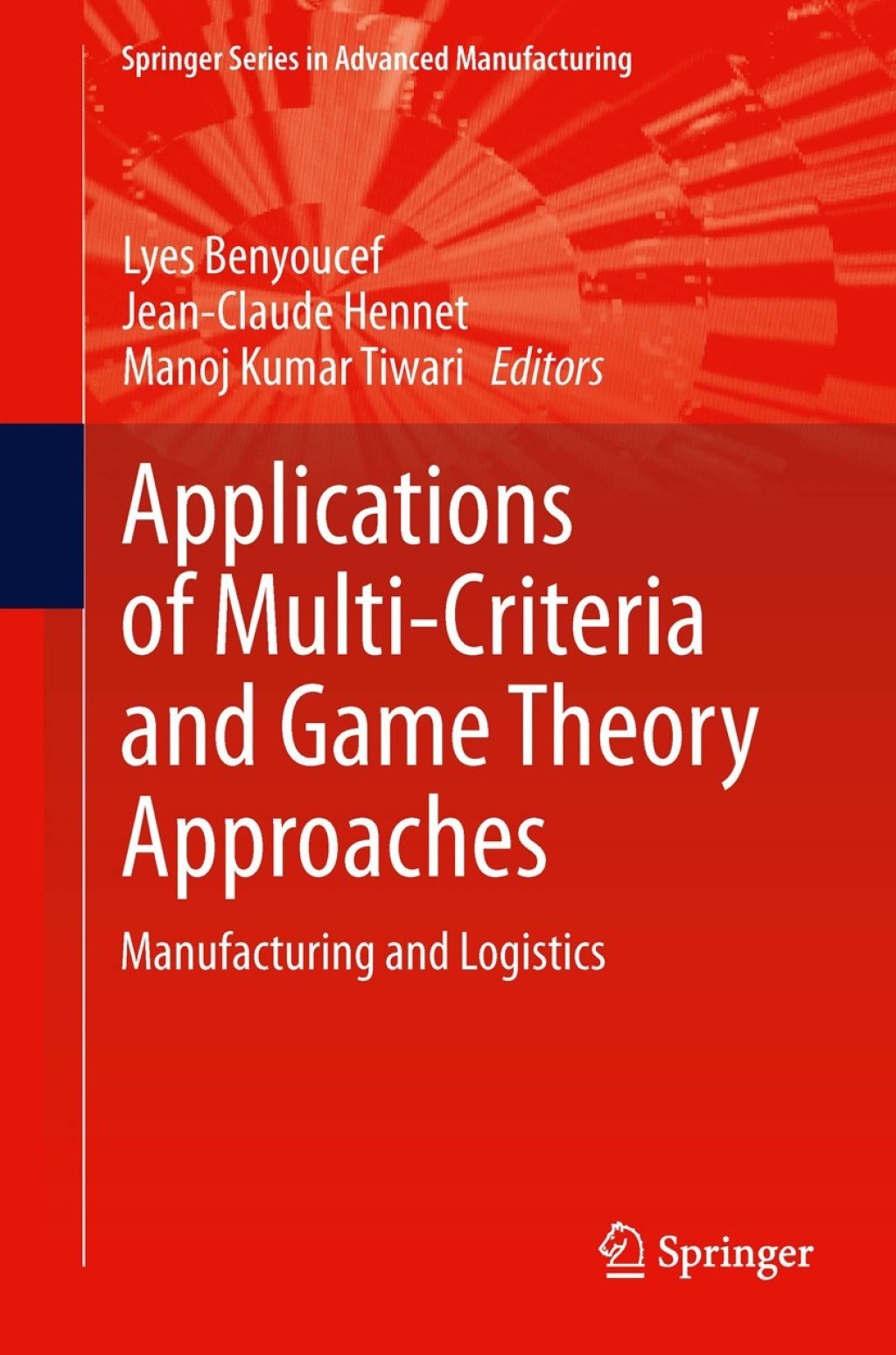 Applications of Multi-Criteria and Game Theory Approaches Manufacturing and Logistics 