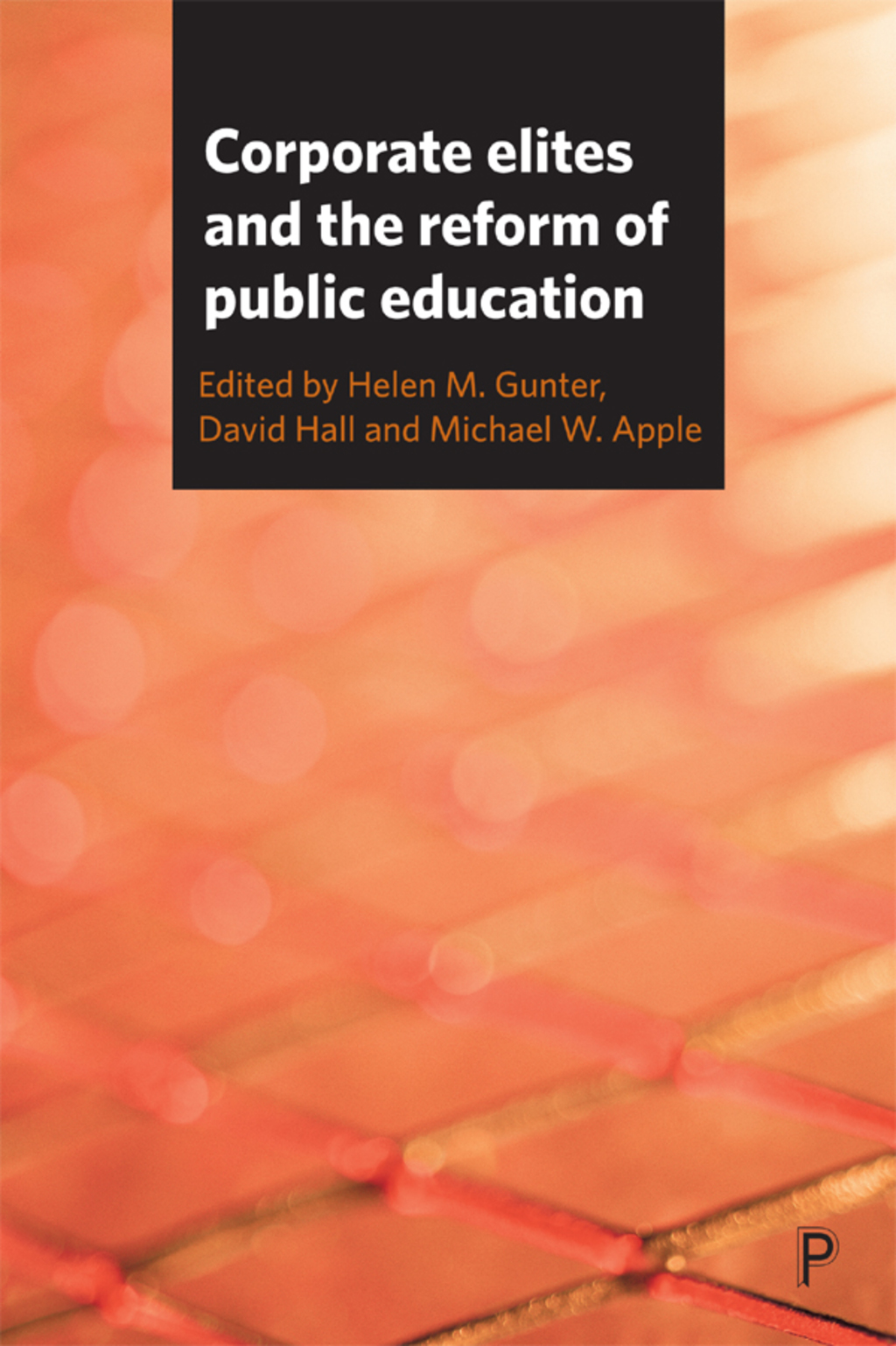 Corporate Elites and the Reform of Public Education 1st Edition