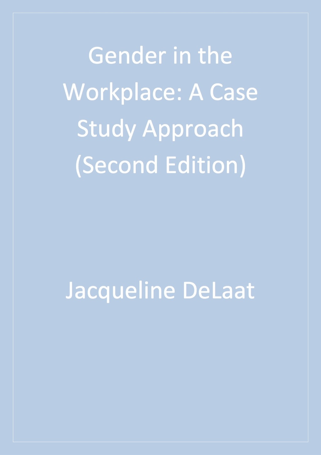Gender in the Workplace A Case Study Approach 2nd Edition