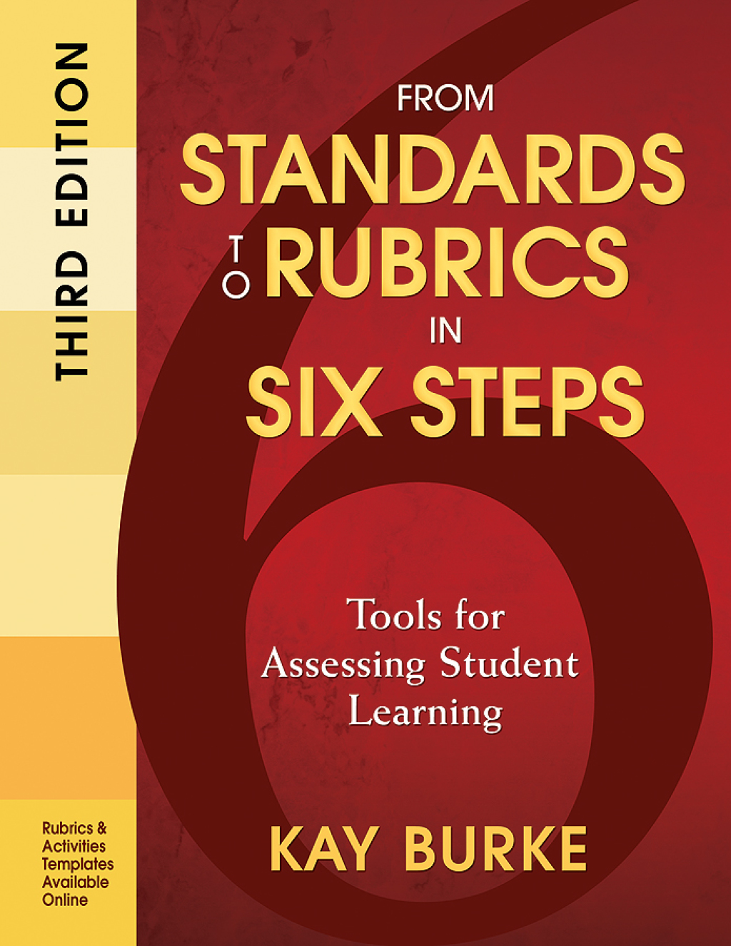 From Standards to Rubrics in Six Steps Tools for Assessing Student Learning 3rd Edition