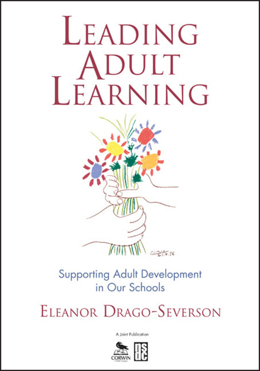 Leading Adult Learning Supporting Adult Development in Our Schools 1st Edition