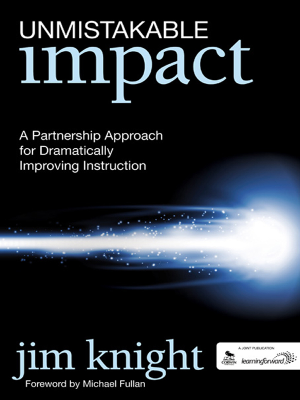 Unmistakable Impact A Partnership Approach for Dramatically Improving Instruction 1st Edition