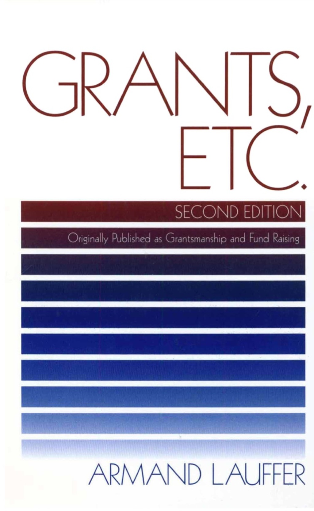 Grants, Etc. Originally published as Grantmanship and Fund Raising 1st Edition