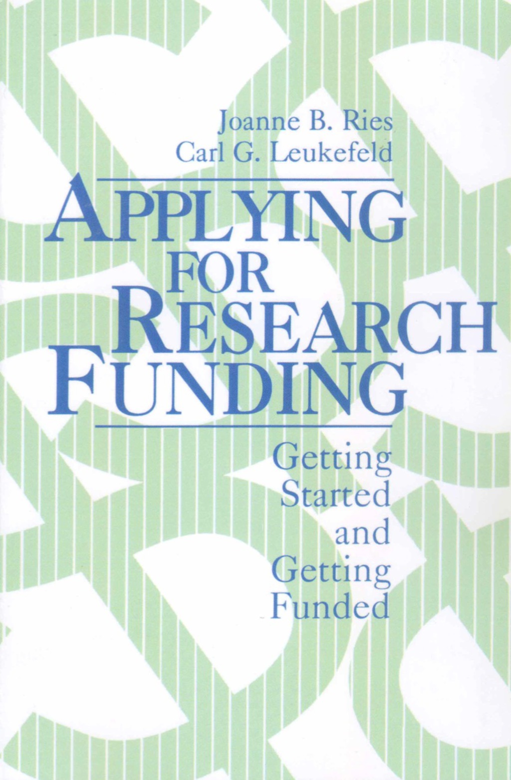 Applying for Research Funding Getting Started and Getting Funded 1st Edition
