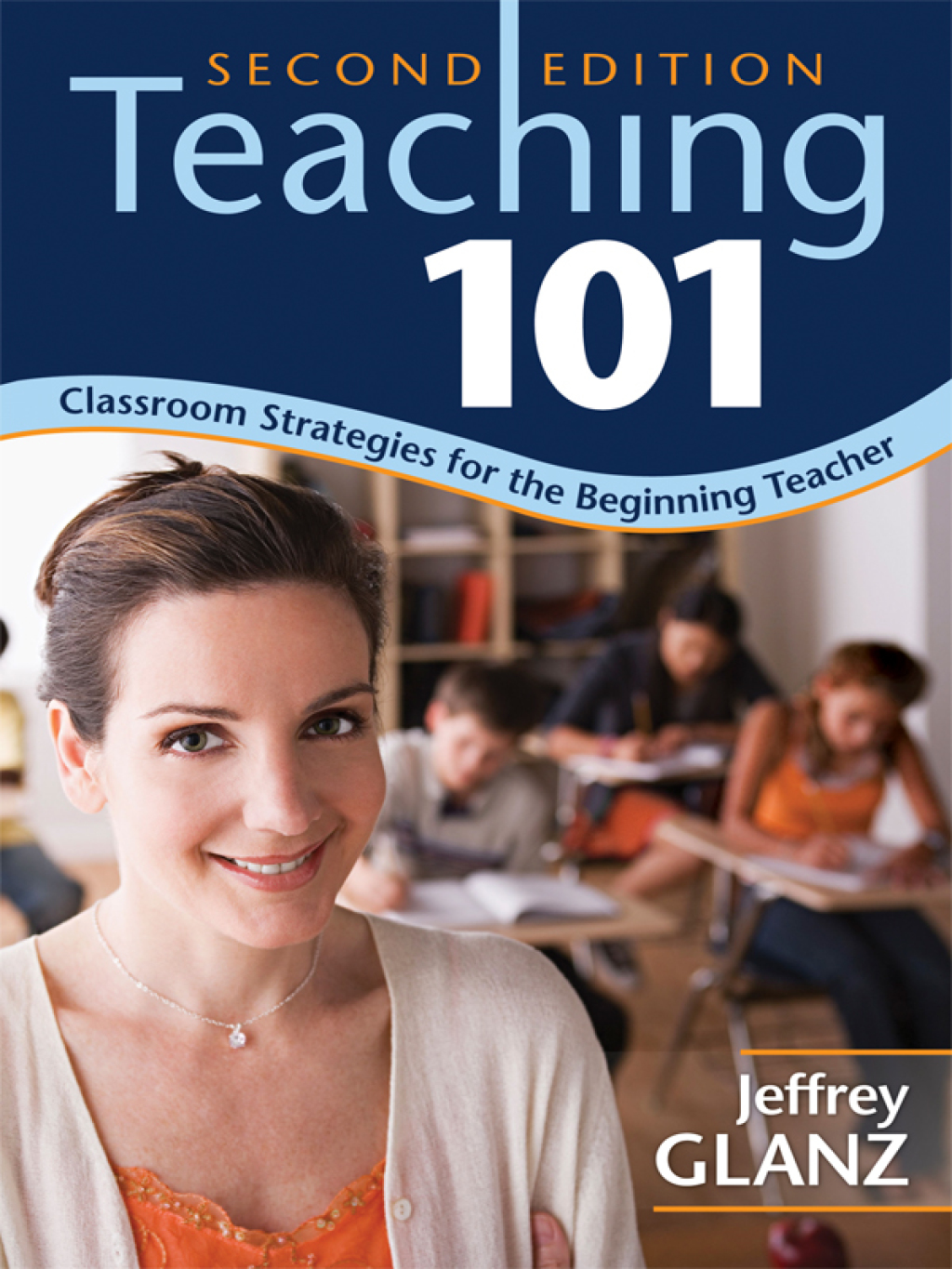 Teaching 101 Classroom Strategies for the Beginning Teacher 2nd Edition