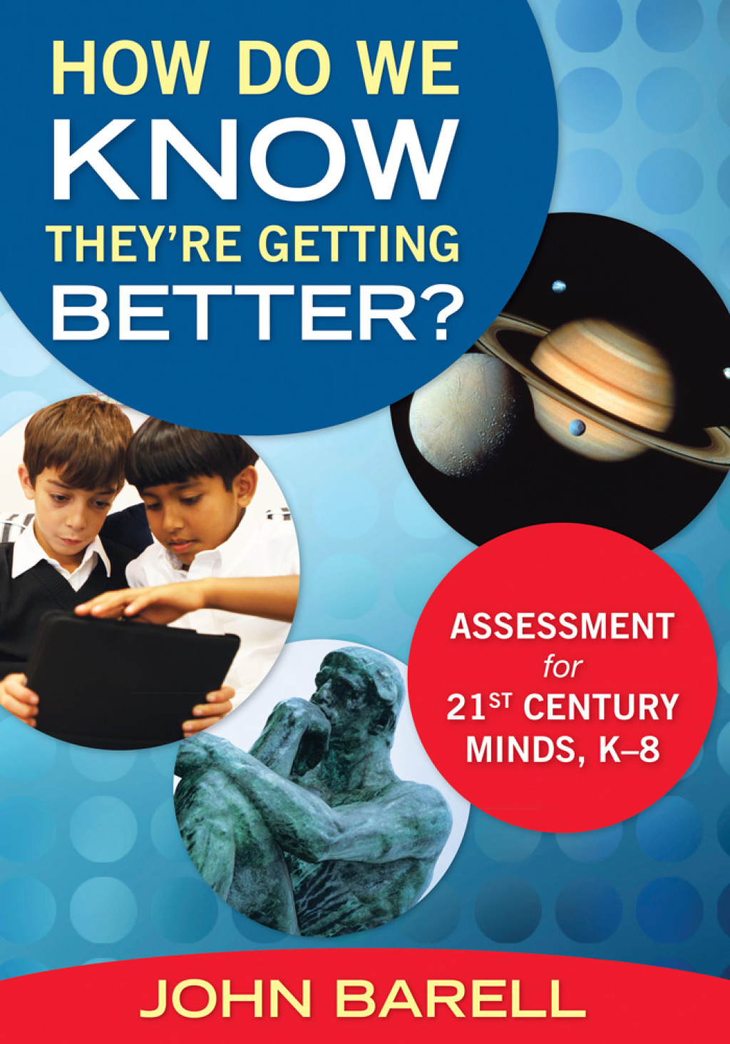 How Do We Know TheyÃ¢â‚¬Å¡Ãƒâ€žÃƒÂ¶Ã¢Ë†Å¡Ãƒâ€˜Ã¢Ë†Å¡Ã‚Â¥re Getting Better? Assessment for 21st Century Minds, KÃ¢â‚¬Å¡Ãƒâ€žÃƒÂ¶Ã¢Ë†Å¡Ãƒâ€˜Ã¢Ë†Å¡Ã‚Â¨8 1st Edition