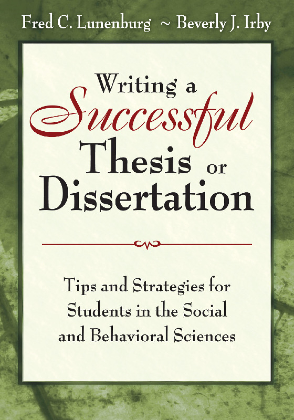 Writing a Successful Thesis or Dissertation Tips and Strategies for Students in the Social and Behavioral Sciences 1st Edition