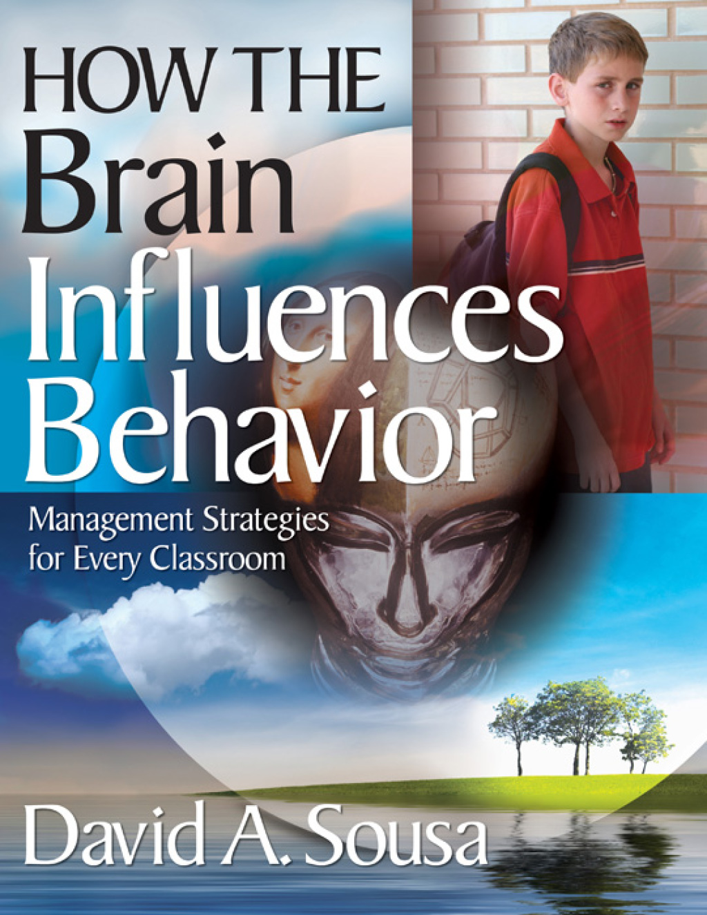 How the Brain Influences Behavior Management Strategies for Every Classroom 1st Edition