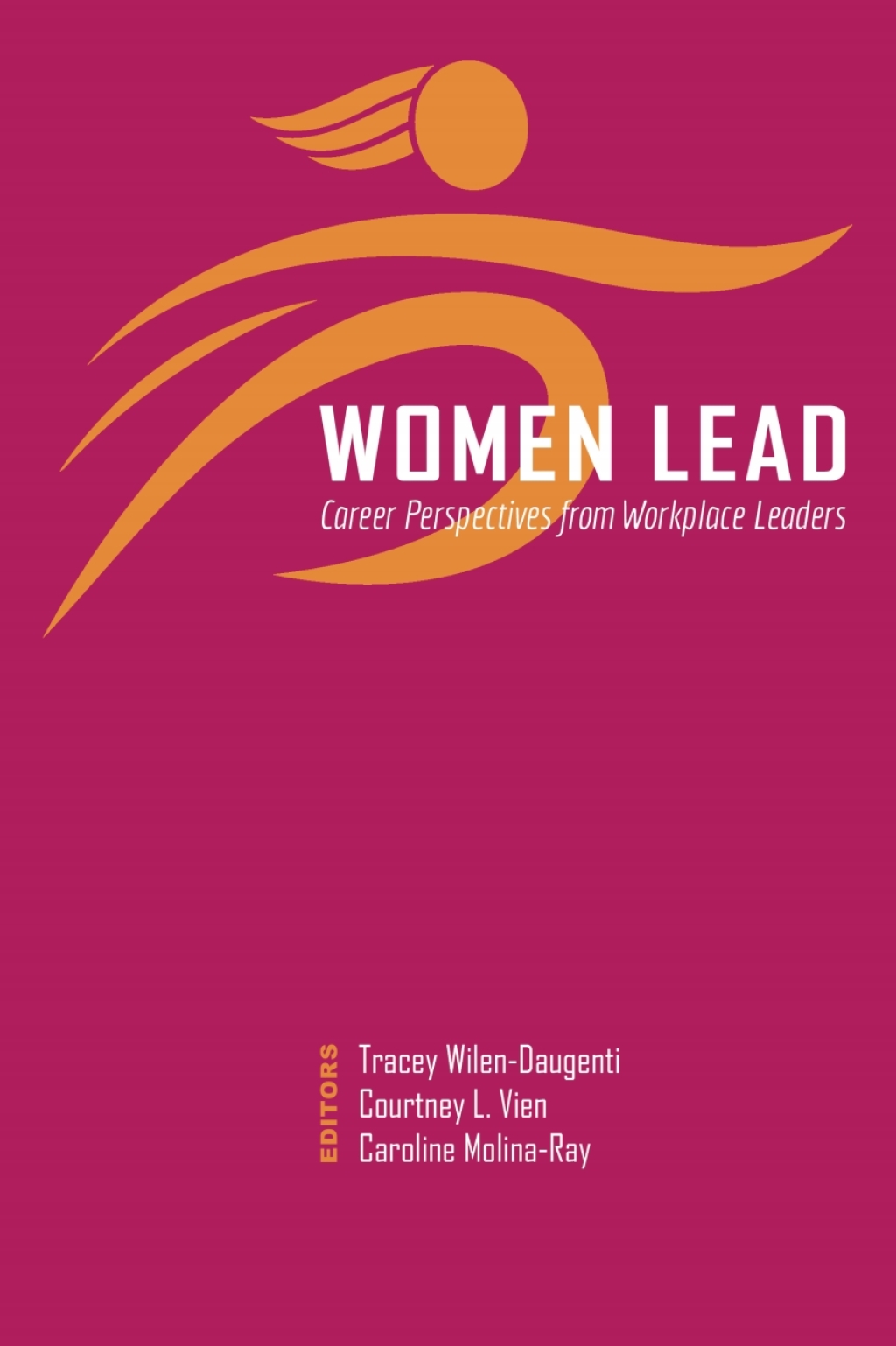 Women Lead Career Perspectives from Workplace Leaders 1st Edition