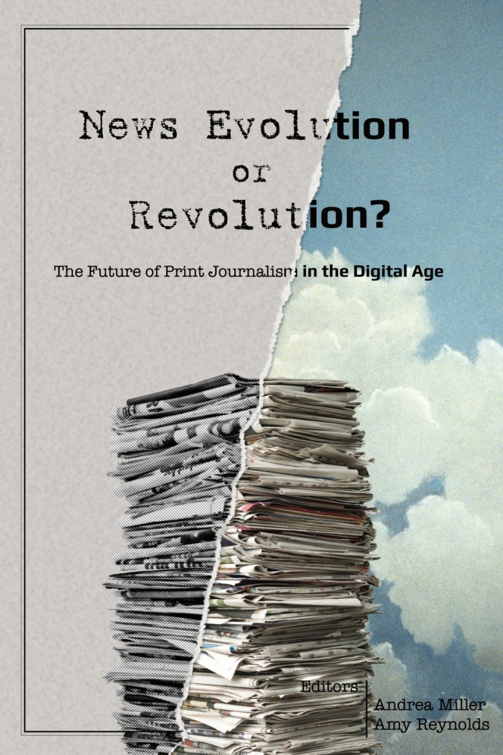 News Evolution or Revolution? The Future of Print Journalism in the Digital Age 1st Edition