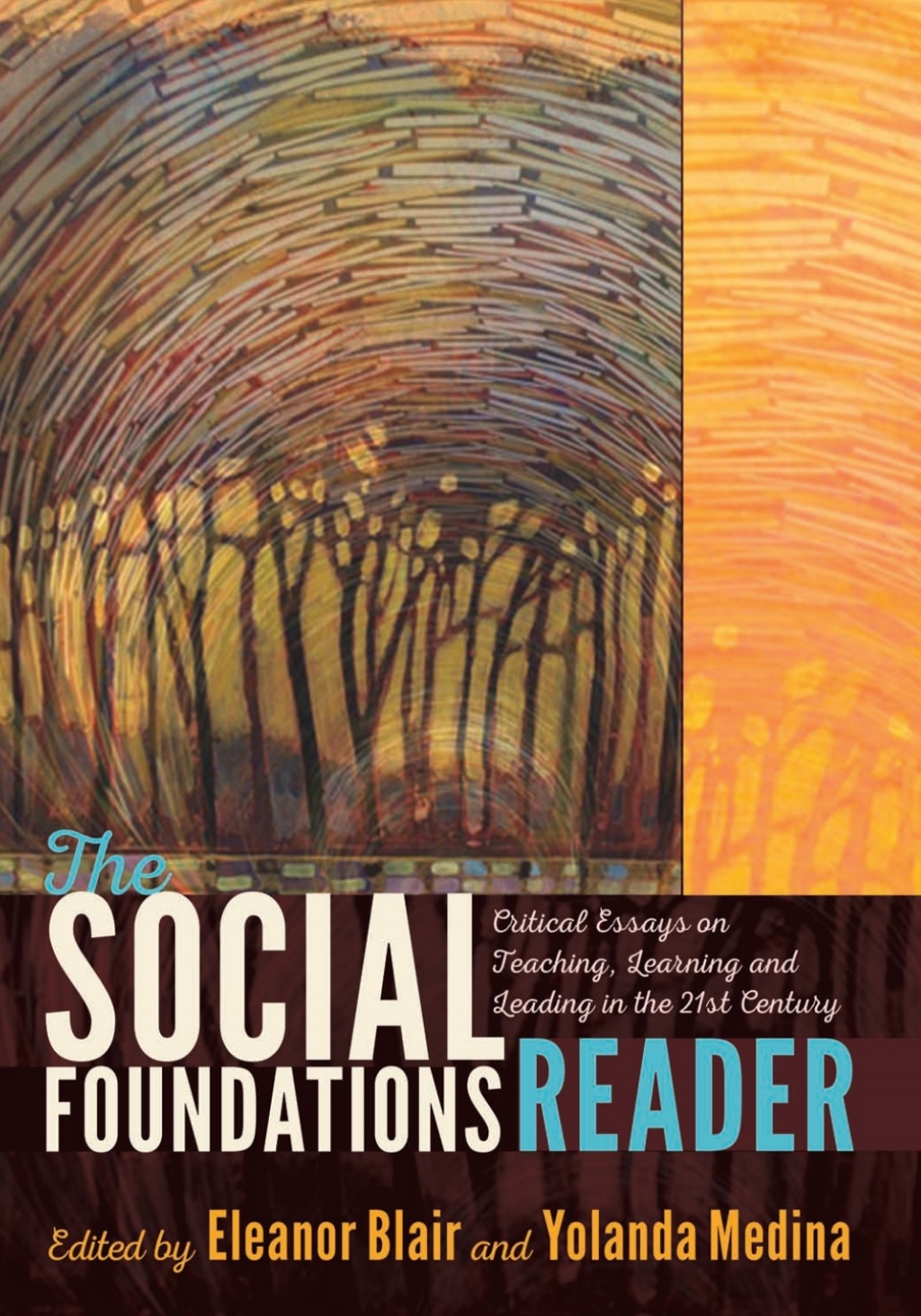 The Social Foundations Reader Critical Essays on Teaching, Learning and Leading in the 21st Century 1st Edition