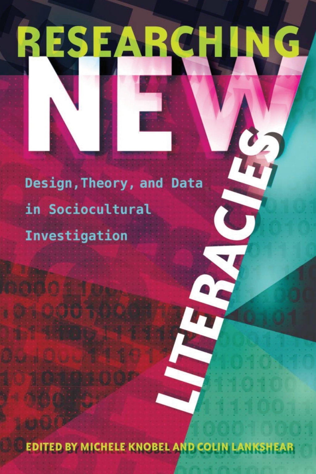 Researching New Literacies Design, Theory, and Data in Sociocultural Investigation 1st Edition