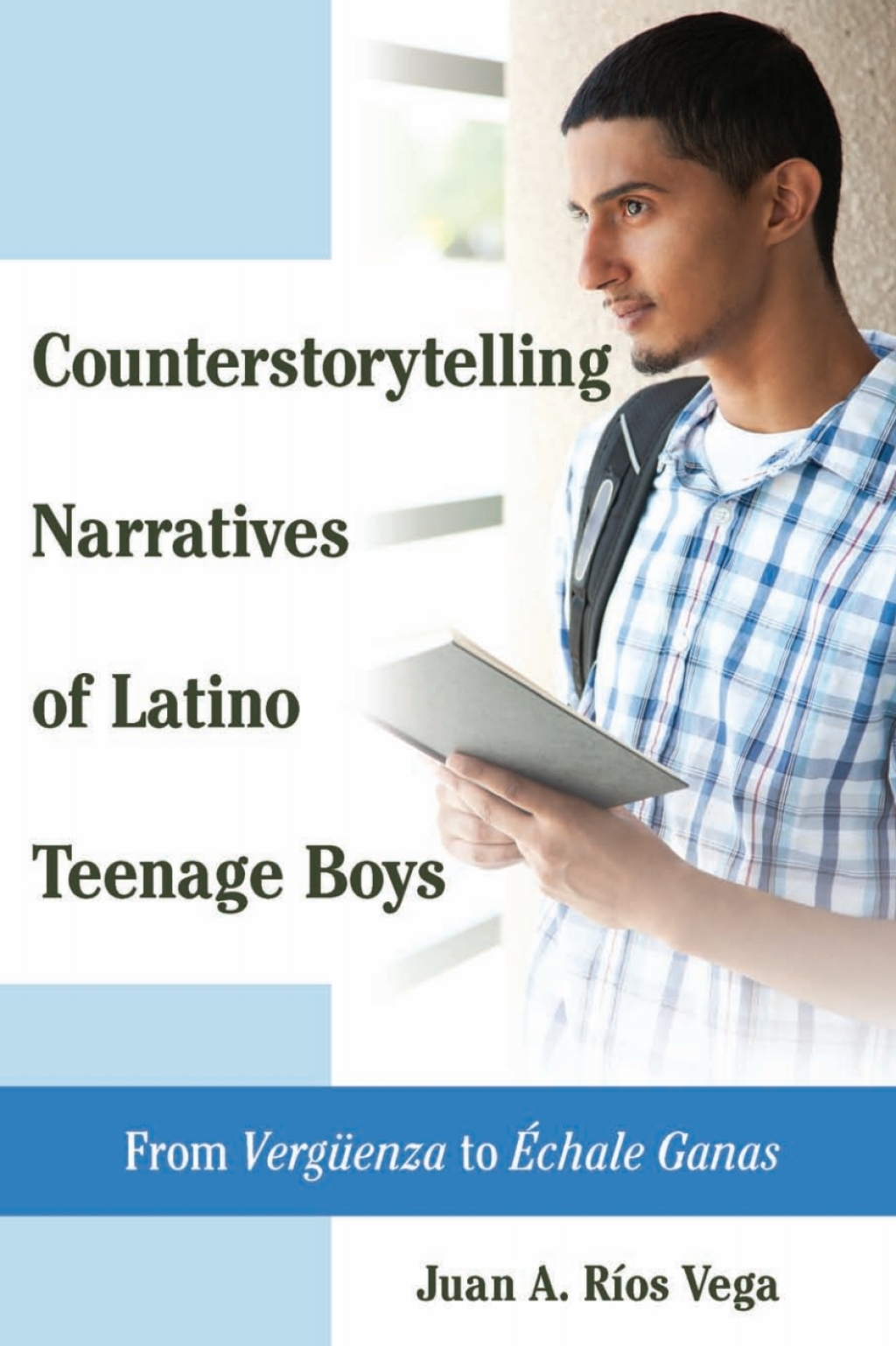Counterstorytelling Narratives of Latino Teenage Boys From Ã‚Â¬Ã‚Â¨Ã‚Â¬Ã‚Â¥VergueenzaÃ‚Â¬Ã‚Â¨Ã‚Â¬Ã¢â€žÂ¢ to Ã‚Â¬Ã‚Â¨Ã‚Â¬Ã‚Â¥Ã¢â‚¬Å¡ÃƒÂ ÃƒÂ¶Ã¢Ë†Å¡Ã‚Â¢chale GanasÃ‚Â¬Ã‚Â¨Ã‚Â¬Ã¢â€žÂ¢ 1st Edition