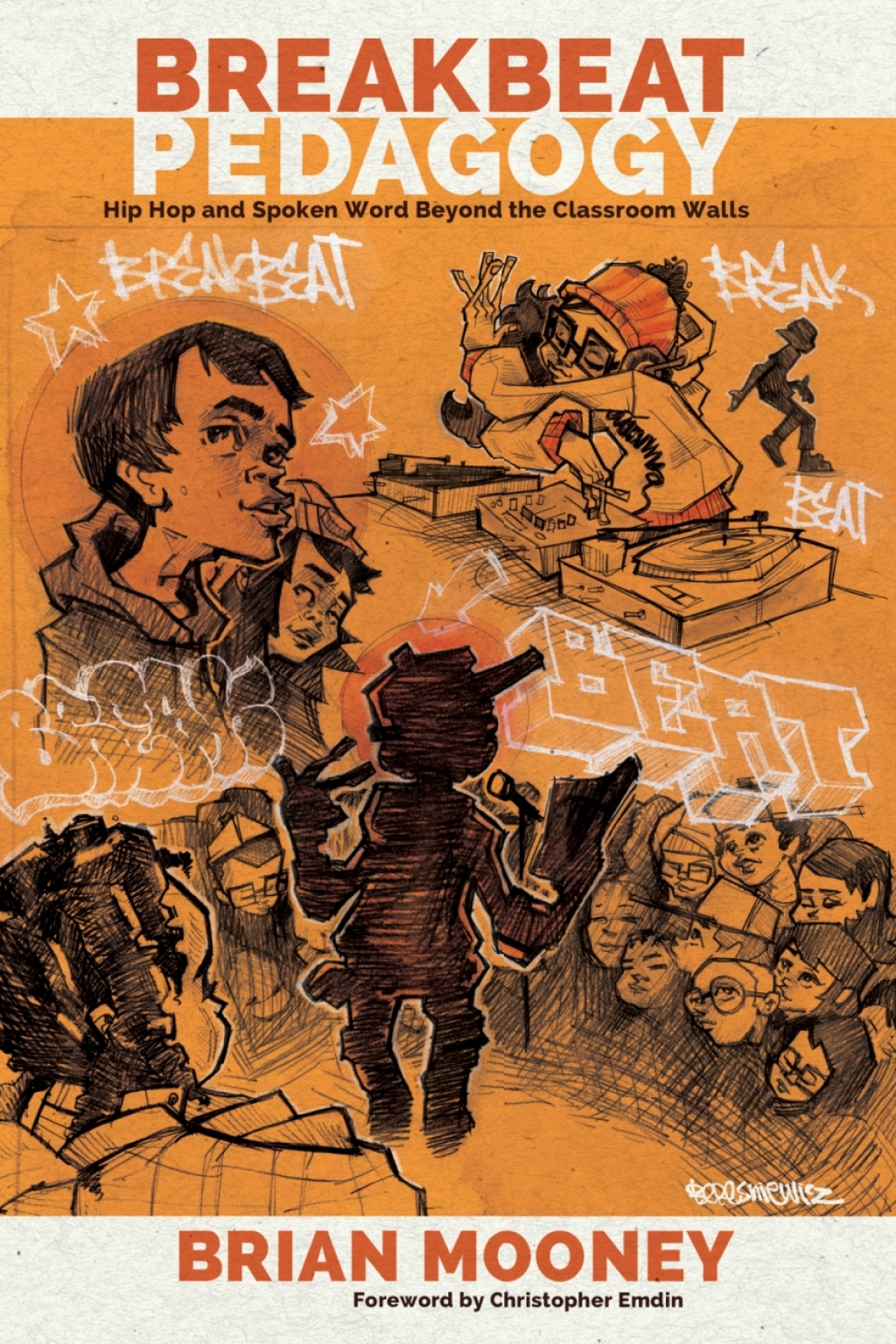 Breakbeat Pedagogy Hip Hop and Spoken Word Beyond the Classroom Walls 1st Edition