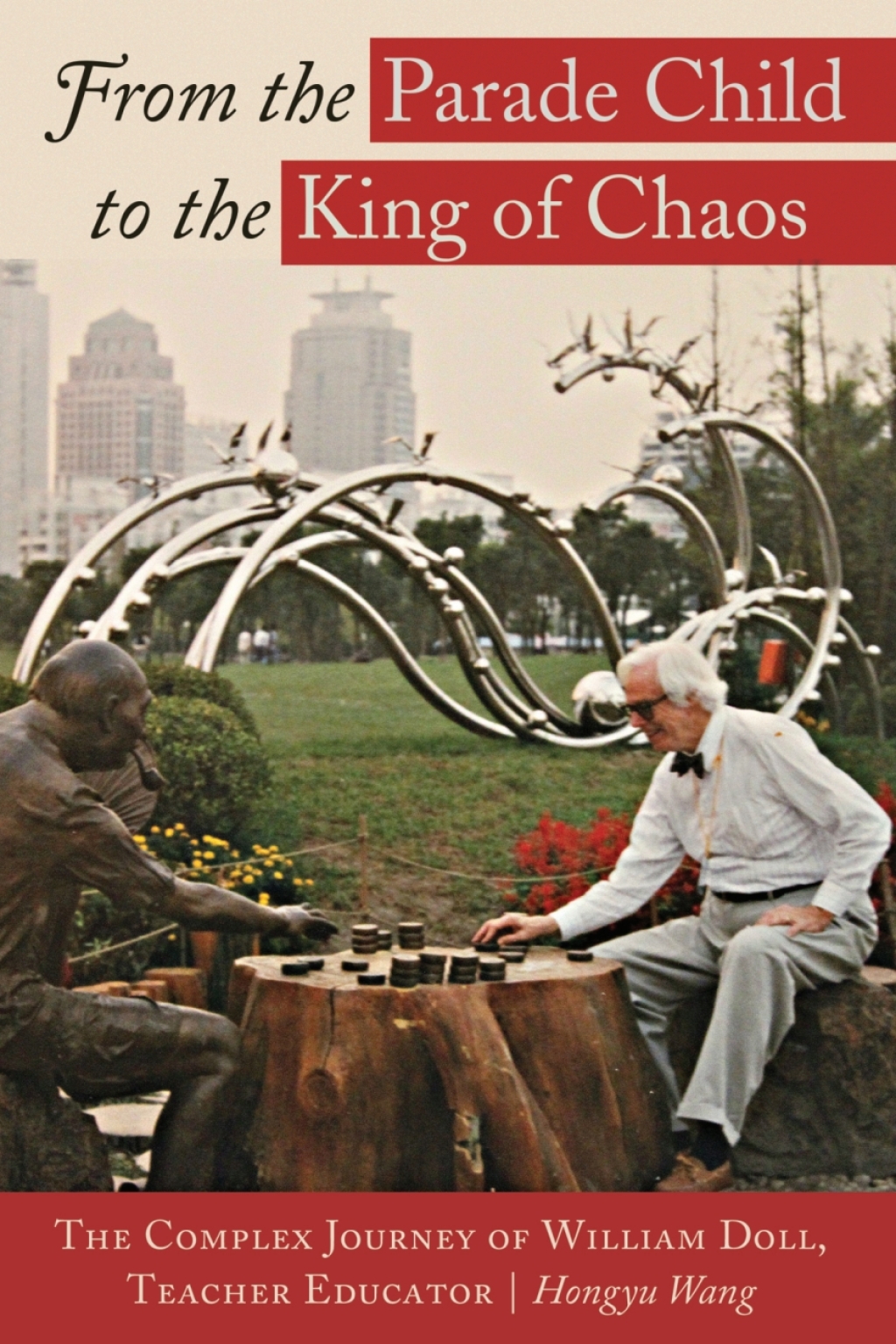 From the Parade Child to the King of Chaos The Complex Journey of William Doll, Teacher Educator 1st Edition