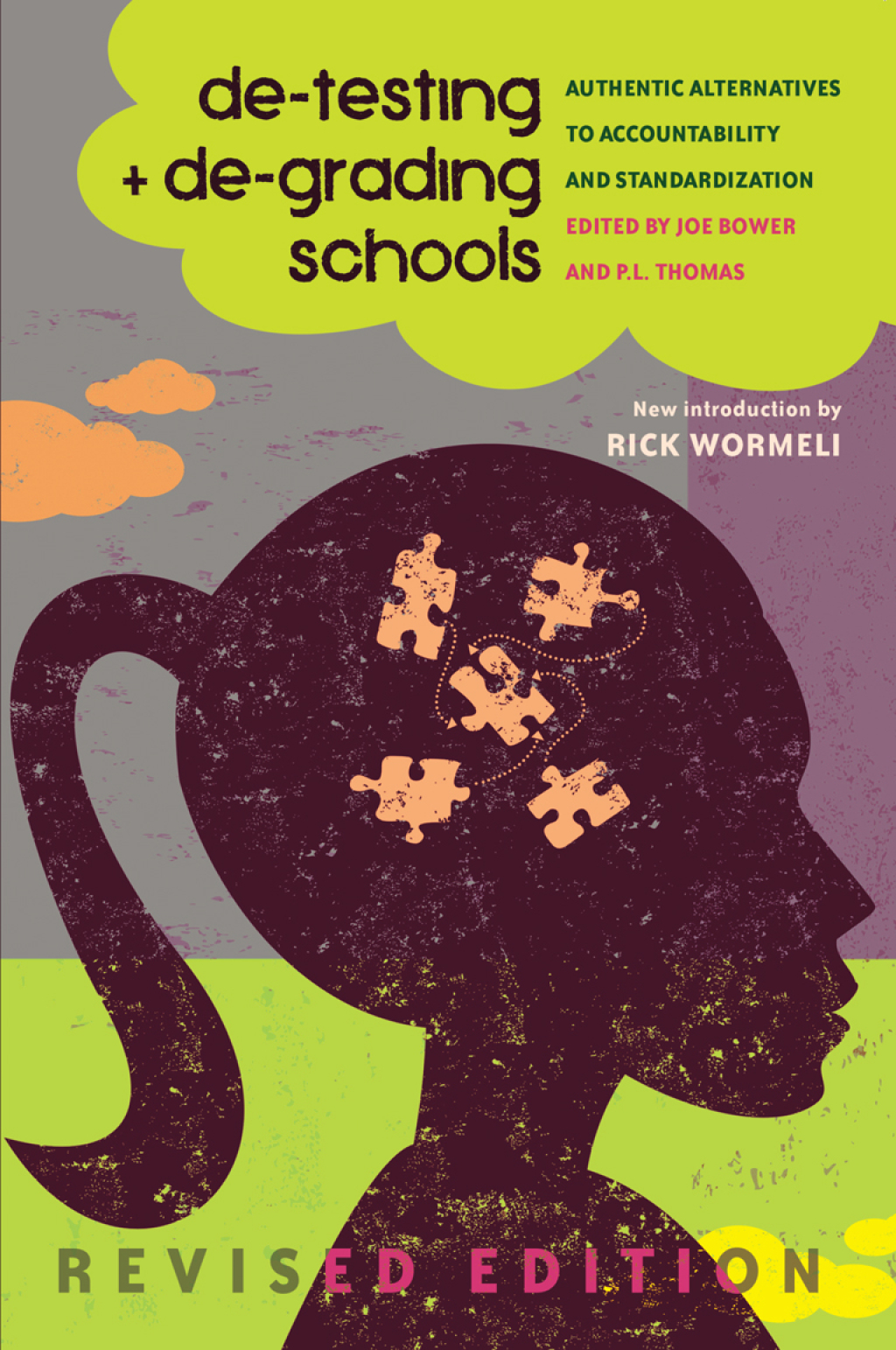 de-testing and de-grading schools Authentic Alternatives to Accountability and Standardization 1st Edition