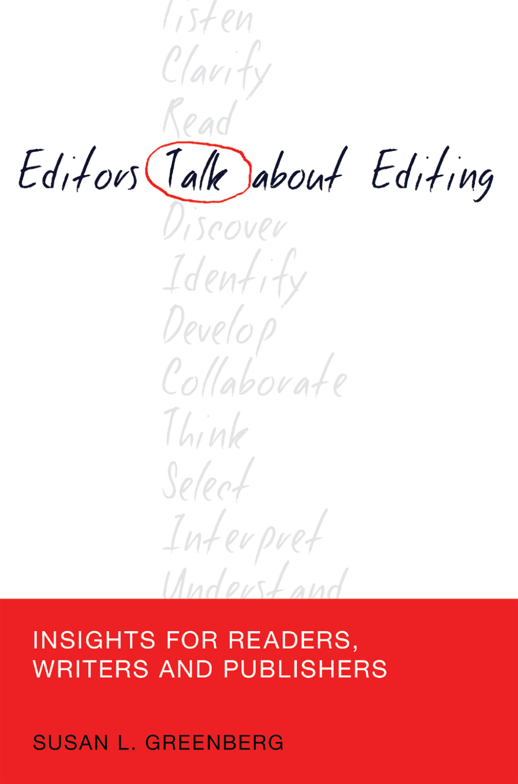Editors Talk about Editing Insights for Readers, Writers and Publishers 1st Edition