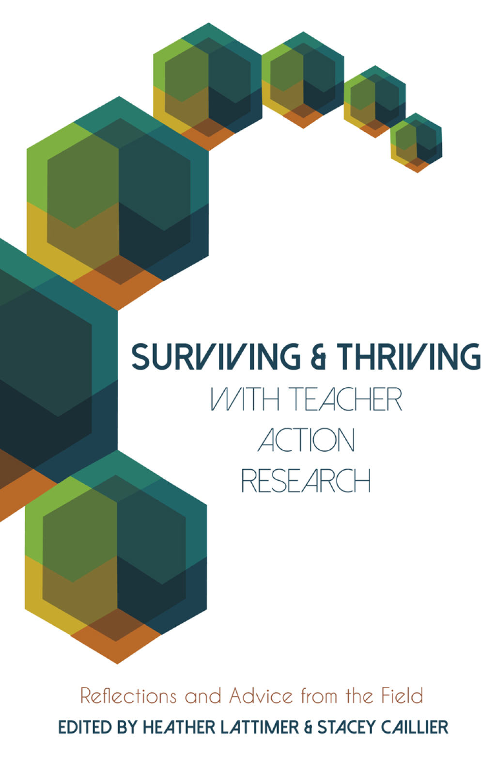 Surviving and Thriving with Teacher Action Research Reflections and Advice from the Field 1st Edition