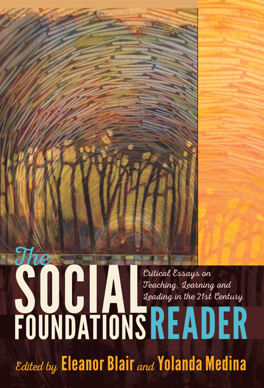 The Social Foundations Reader Critical Essays on Teaching, Learning and Leading in the 21st Century 1st Edition