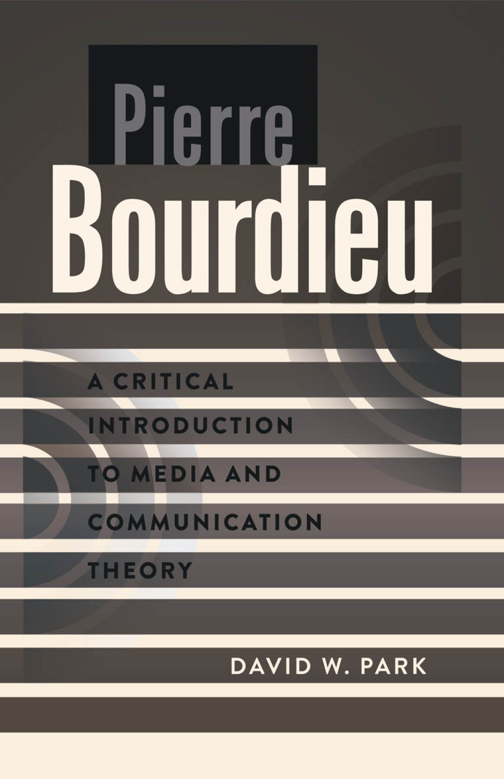 Pierre Bourdieu A Critical Introduction to Media and Communication Theory 1st Edition