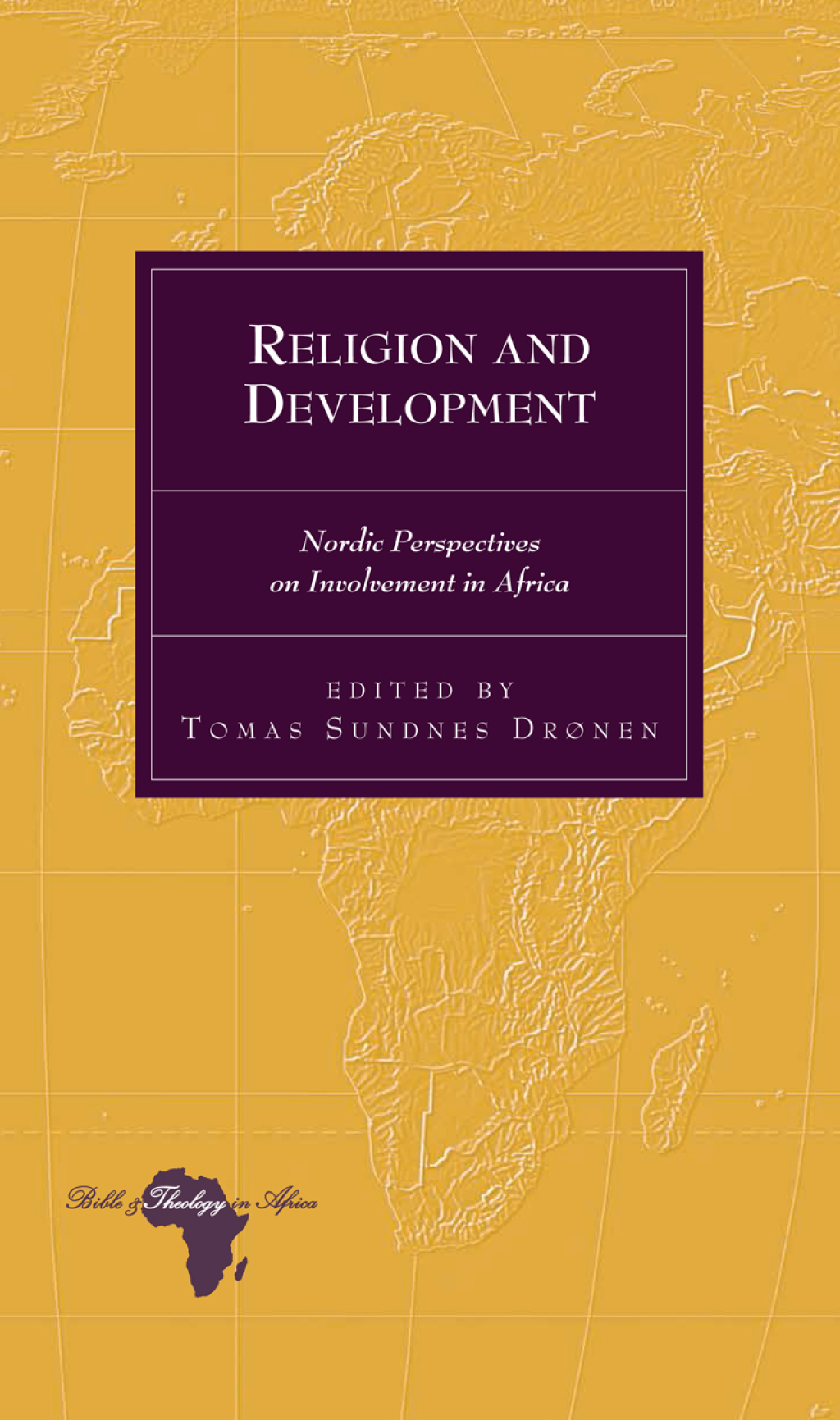 Religion and Development Nordic Perspectives on Involvement in Africa 1st Edition