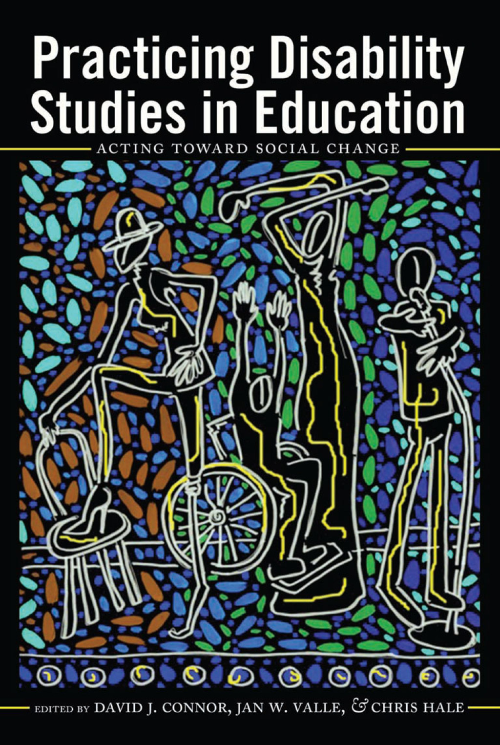 Practicing Disability Studies in Education Acting Toward Social Change 1st Edition