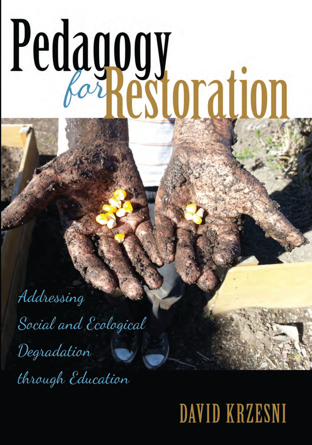Pedagogy for Restoration Addressing Social and Ecological Degradation through Education 1st Edition