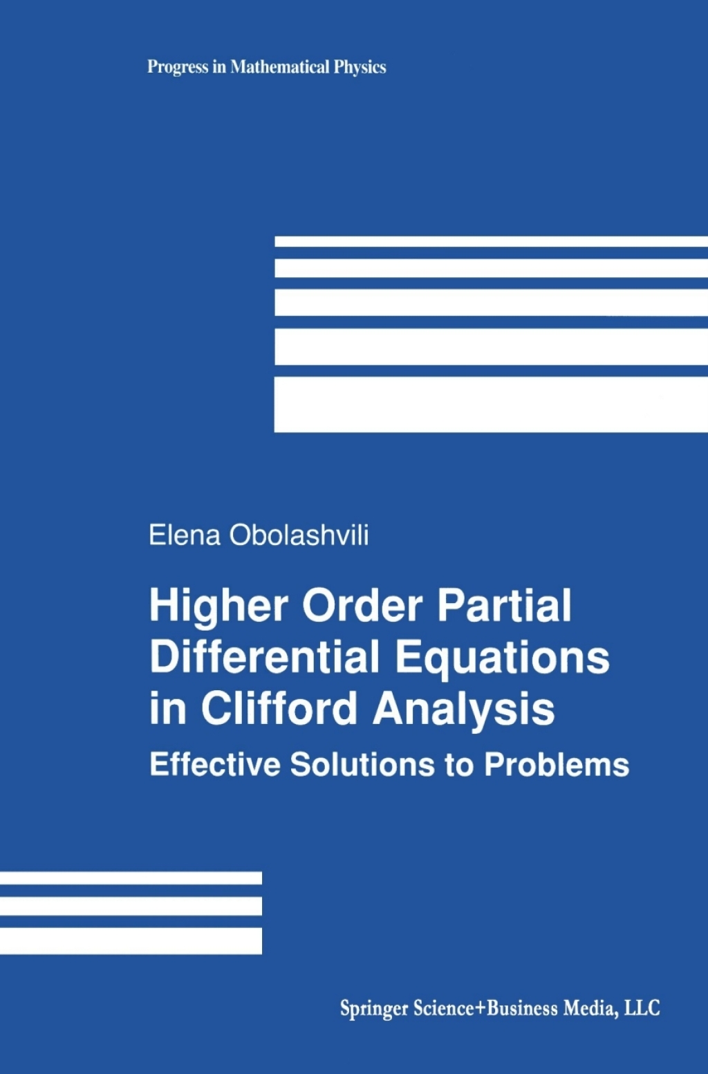 Higher Order Partial Differential Equations in Clifford Analysis Effective Solutions to Problems 