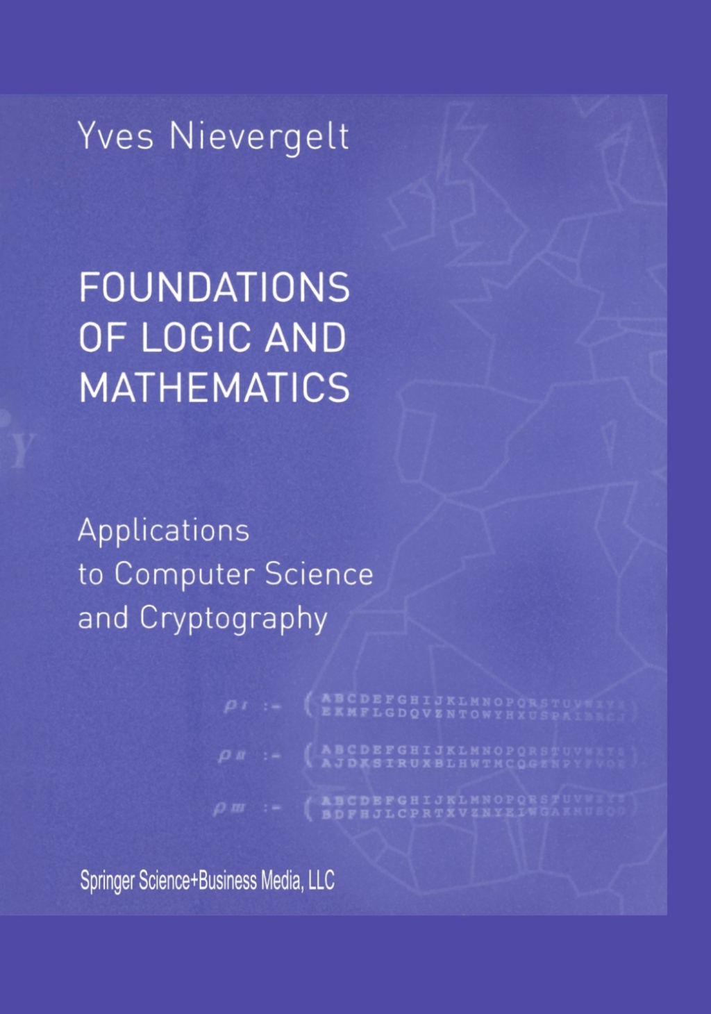 Foundations of Logic and Mathematics Applications to Computer Science and Cryptography 