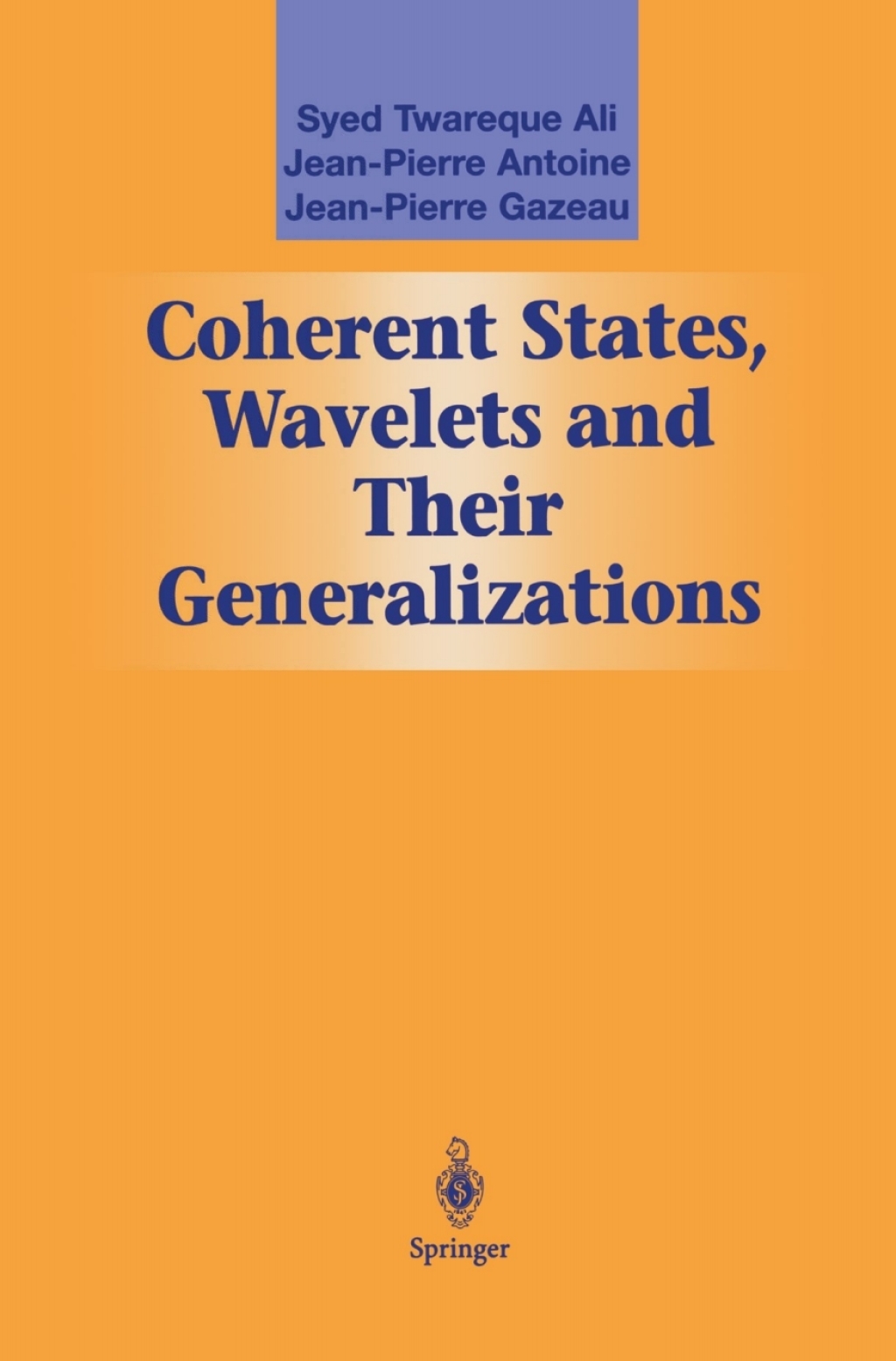 Coherent States, Wavelets and Their Generalizations 