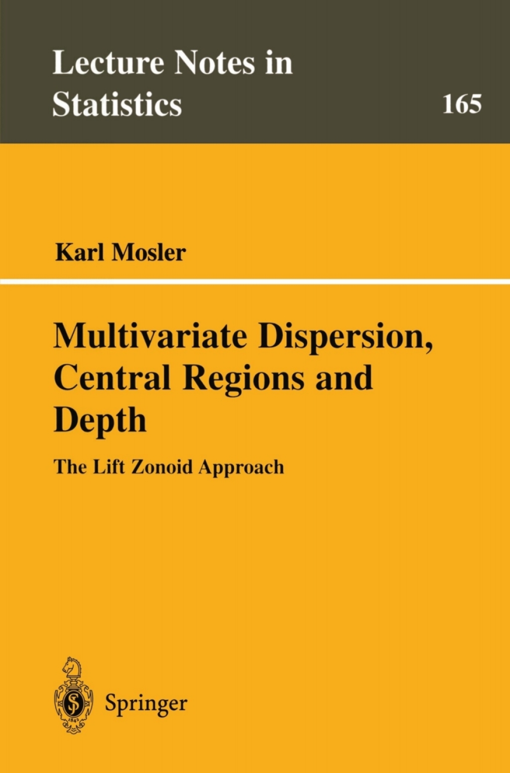 Multivariate Dispersion, Central Regions, and Depth The Lift Zonoid Approach 