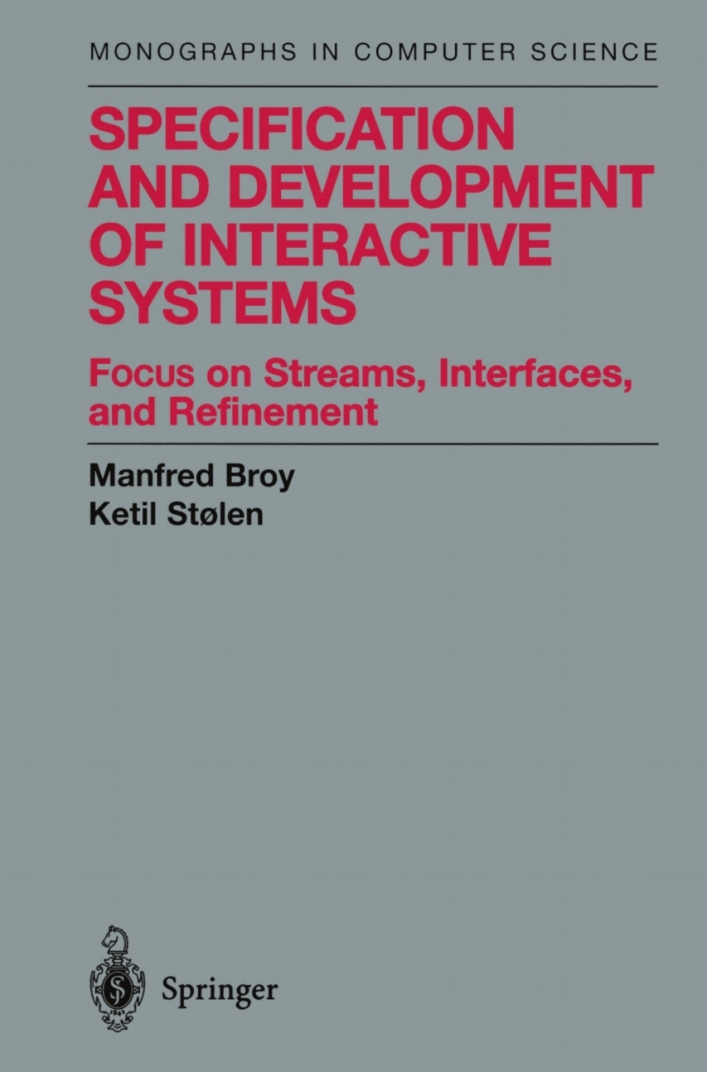 Specification and Development of Interactive Systems Focus on Streams, Interfaces, and Refinement 