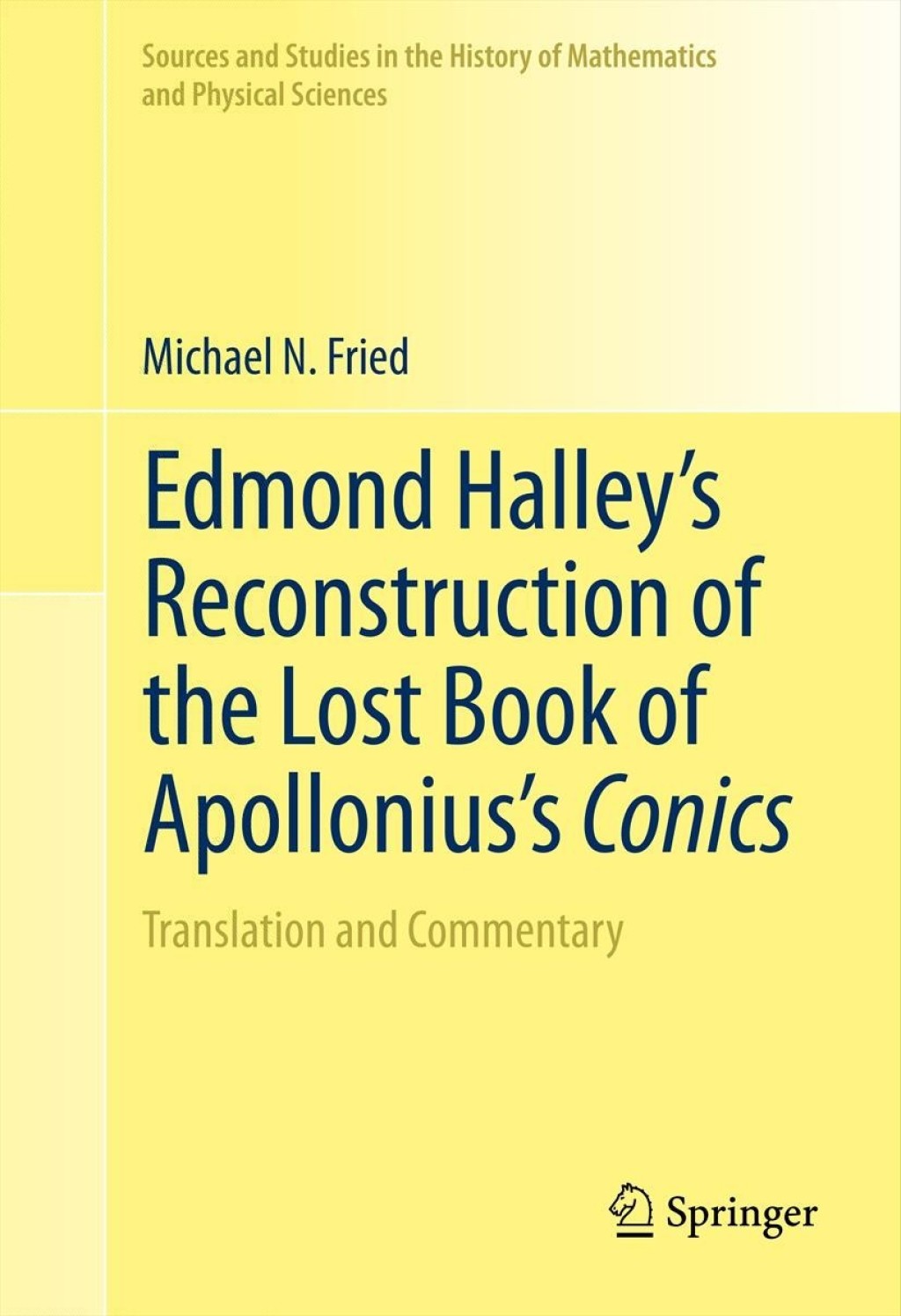 Edmond HalleyÃ¢â‚¬Å¡Ãƒâ€žÃƒÂ¶Ã¢Ë†Å¡Ãƒâ€˜Ã¢Ë†Å¡Ã‚Â¥s Reconstruction of the Lost Book of ApolloniusÃ¢â‚¬Å¡Ãƒâ€žÃƒÂ¶Ã¢Ë†Å¡Ãƒâ€˜Ã¢Ë†Å¡Ã‚Â¥s Conics Translation and Commentary 