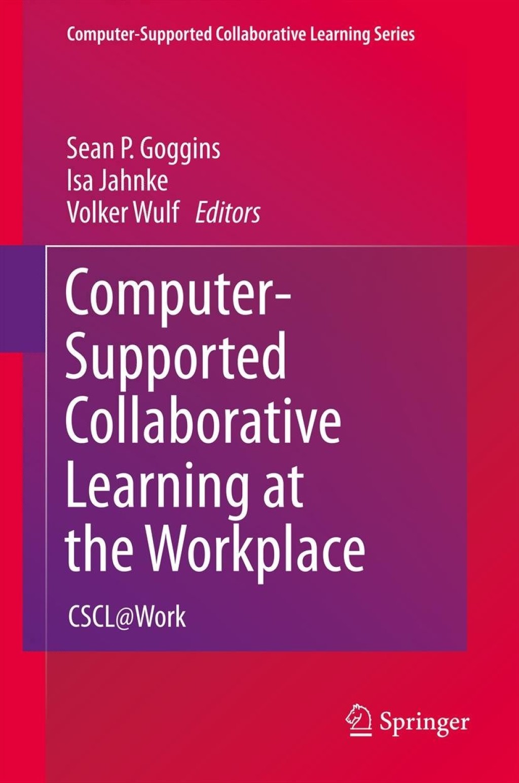 Computer-Supported Collaborative Learning at the Workplace CSCL@Work 