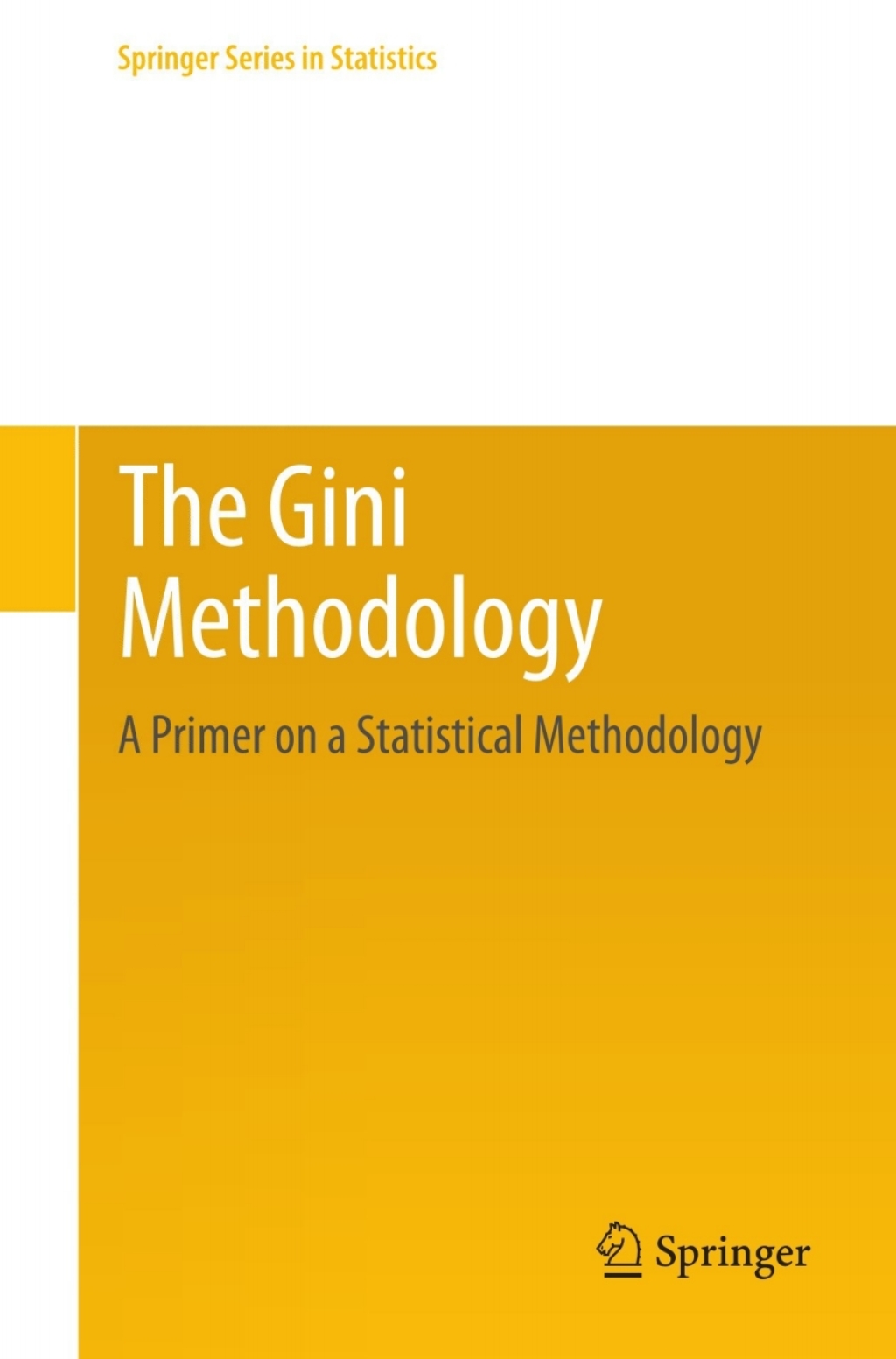 The Gini Methodology A Primer on a Statistical Methodology 