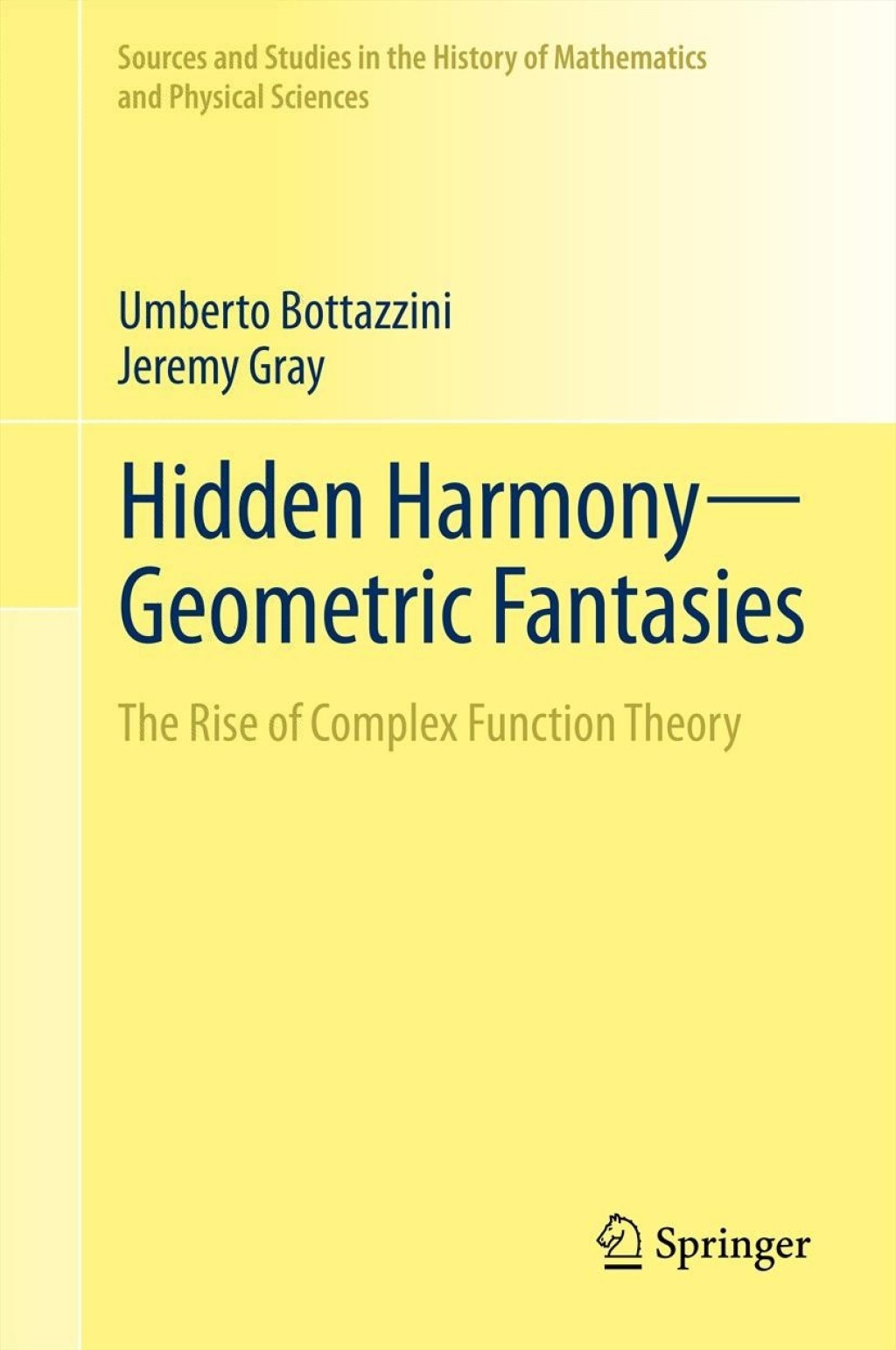Hidden HarmonyÃ¢â‚¬Å¡Ãƒâ€žÃƒÂ¶Ã¢Ë†Å¡Ãƒâ€˜Ã¢Ë†Å¡Ãƒâ€ Geometric Fantasies The Rise of Complex Function Theory 