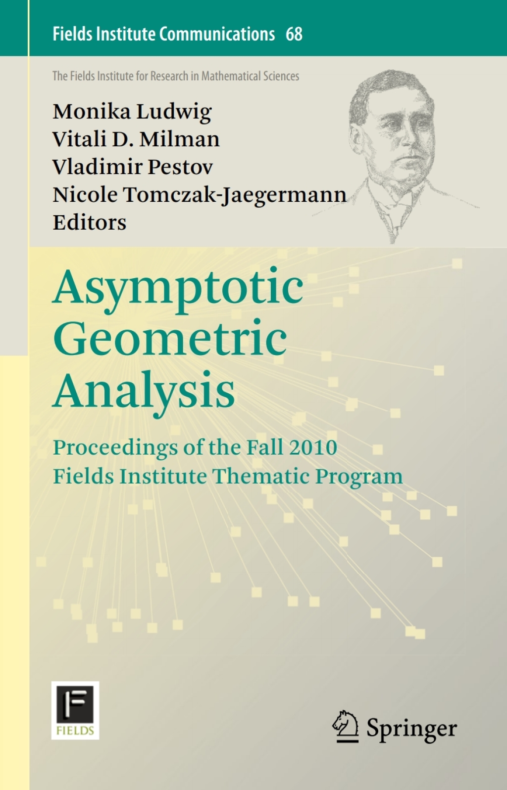 Asymptotic Geometric Analysis Proceedings of the Fall 2010 Fields Institute Thematic Program 