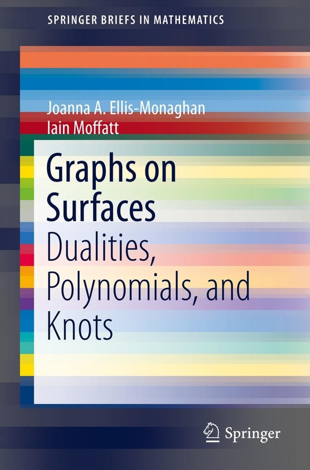 Graphs on Surfaces Dualities, Polynomials, and Knots 