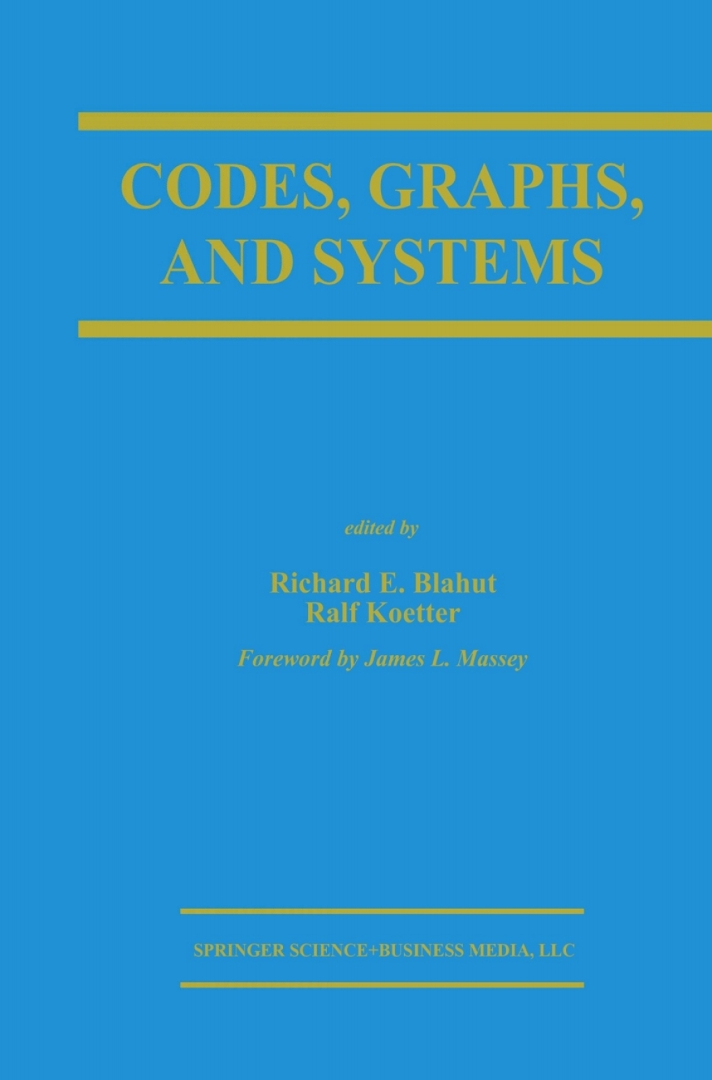 Codes, Graphs, and Systems A Celebration of the Life and Career of G. David Forney, Jr. on the Occasion of his Sixtieth Birthday 1st Edition