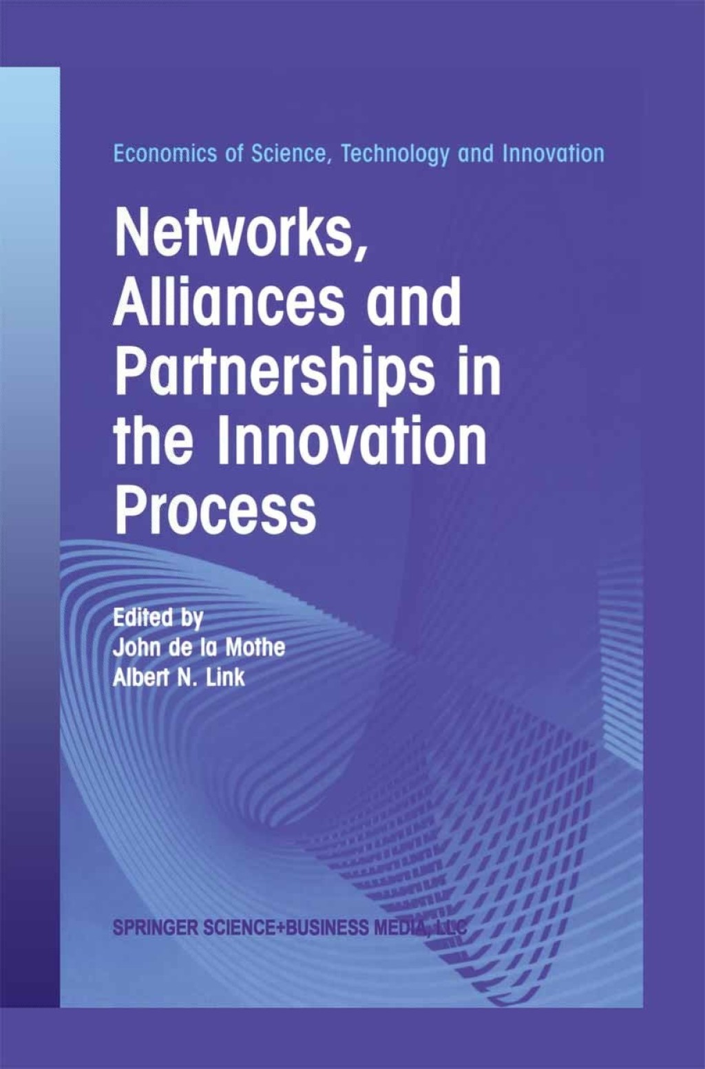 Networks, Alliances and Partnerships in the Innovation Process 1st Edition
