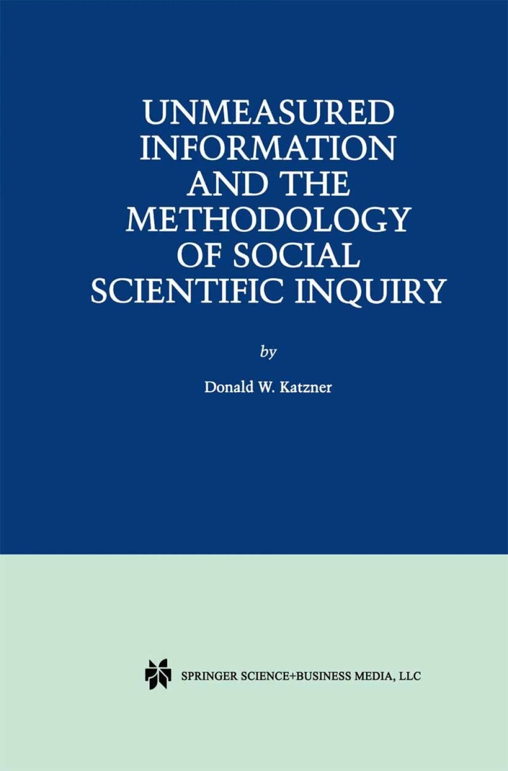 Unmeasured Information and the Methodology of Social Scientific Inquiry 