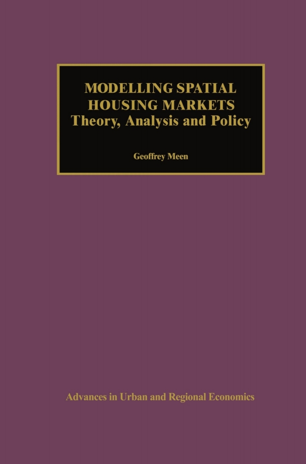 Modelling Spatial Housing Markets Theory, Analysis and Policy 